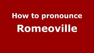 How to pronounce Romeoville