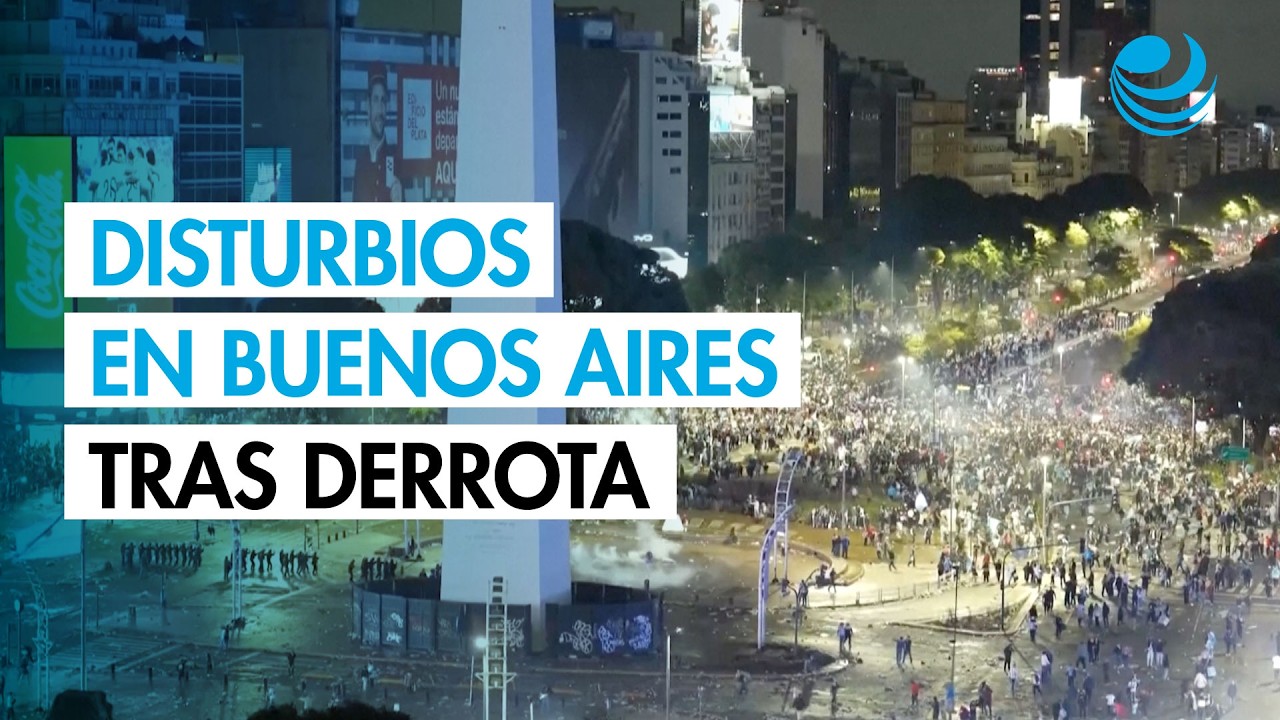 Disturbios en Buenos Aires tras la derrota de Argentina en la Final del Mundial