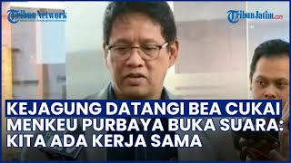 Geger! Kejagung Datangi Bea Cukai, Purbaya Langsung Beri Respons: Kita Ada Kerja Sama!