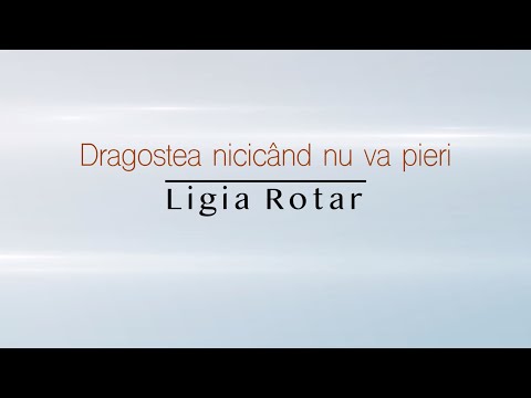 Ligia Rotar - Dragostea nicicând nu va pieri // Lyric Video
