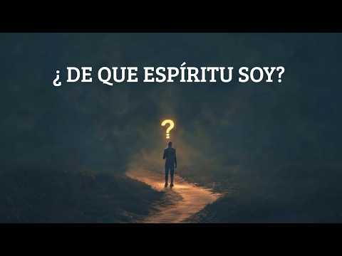 ¿DE QUÉ ESPÍRITU SOY?