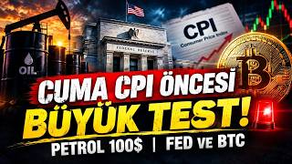 **CUMA CPI ÖNCESİ BÜYÜK TEST! 🚨 | PETROL 100$, FED VE BTC**