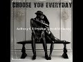Choose You Everyday: Anthony Q.
