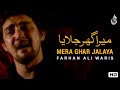 Farhan Ali Waris Mera Ghar Jalaya Punjabi Noha 2011