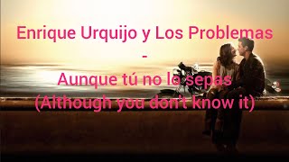 Enrique Urquijo y Los Problemas - Aunque tú no lo sepas English lyrics (Original Version)