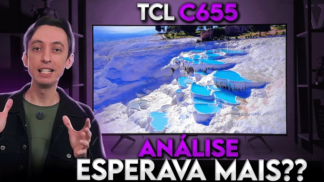 TCL QLED C655 conseguiu SUPERAR a SAMSUNG esse ANO? Analise completa!