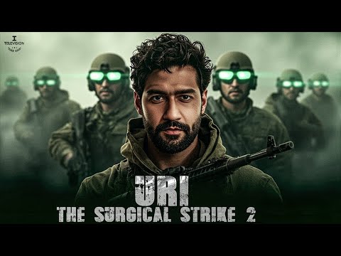URI The Surgical Strike (2025) Hindi Patriotic Full Movie - Vicky Kaushal, Yami Gautam, Paresh Rawal