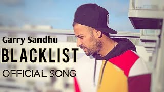 Blacklist (Full Video) Garry Sandhu  Official Song