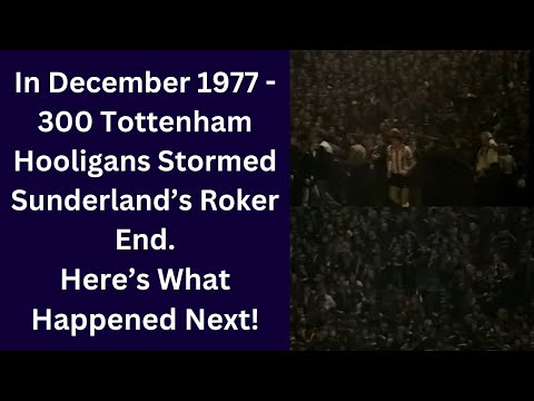 In December 1977 - 300 Tottenham Hooligans Stormed Sunderland's Roker End. Here’s What Happened Next