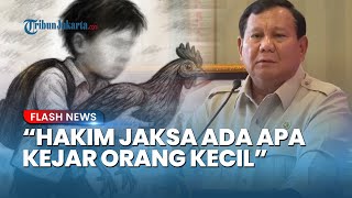 Prabowo Heran Jaksa Cari Perkara ke Orang Kecil: Anak Ditangkap karena Curi Ayam, Nggak Masuk Akal!