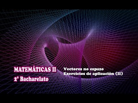 Vídeo: Vectores no espazo. Exercicios de aplicación (II)