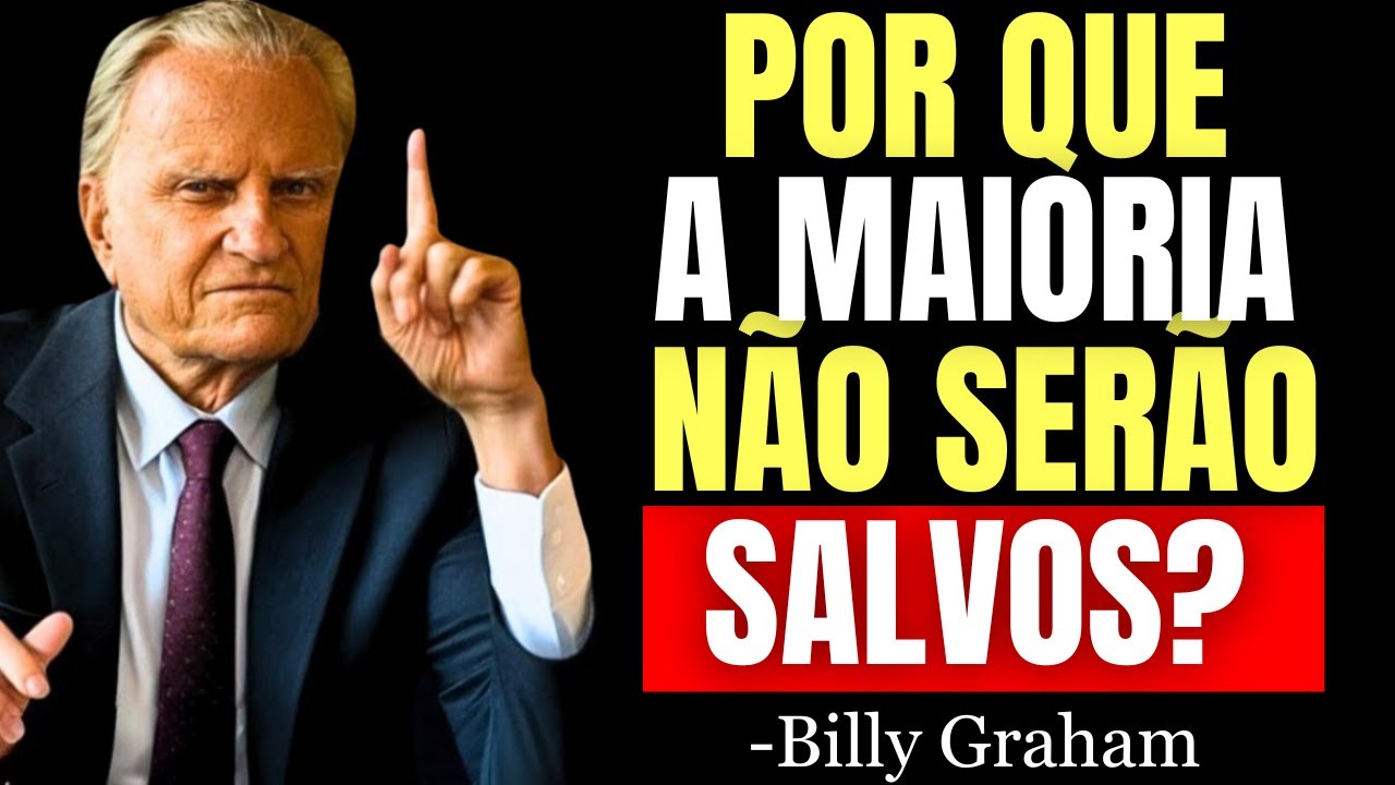 POR QUE A MAIORIA DOS CRISTÃOS HOJE NÃO ESTÃO SALVOS? - Billy Graham