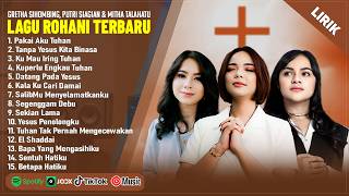 Download lagu LAGU ROHANI MITHA TALAHATU, PUTRI SIAGIAN, GRETHA SIHOMBING FULL ALBUM TERBARU 2026 TERPOPULER LIRIK mp3
