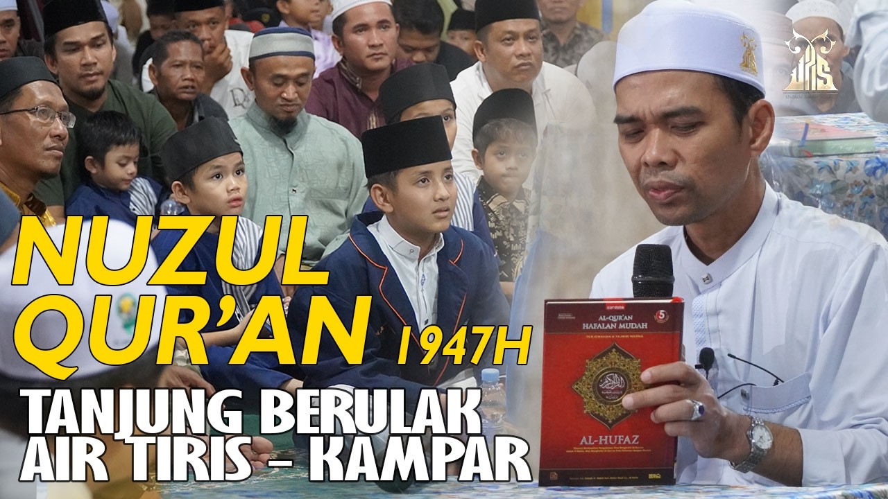 NUZUL QURAN TANJUNG BERULAK AIR TIRIS | Ustadz Abdul Somad