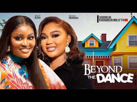 BEYOND THE DANCE-  CHIZZY ALICHI, RACHEAL OKONKWO.