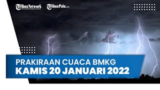 Prakiraan Cuaca Kamis 20 Januari 2022, 27 Wilayah di Indonesia Berpotensi Hujan Lebat