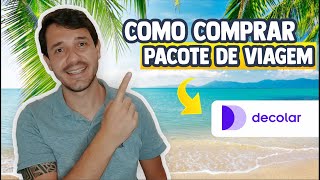 Como comprar Pacote de Viagem na DECOLAR.COM? Passo a Passo e DICAS + Formas de Pagamentos [CORTES]
