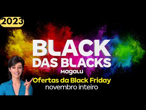 🔥😱Black Friday Magalu! A black das black Magazine Luiza! Com Cupons de Desconto de Até R$300,00!