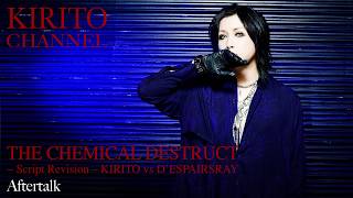 KIRITO CHANNEL Vol.52 -THE CHEMICAL DESTRUCT – Script Revision – Aftertalk