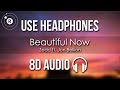Zedd Ft Jon Bellion Beautiful Now 8D AUDIO