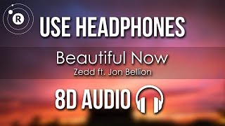 Zedd ft. Jon Bellion - Beautiful Now (8D AUDIO)