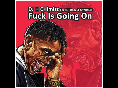 Dj H Chimist : F☆cK Is GoinG On (Ft. Lil Dope & SKYHXGH) ®(Clip officiel)