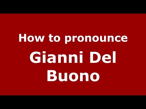 How to pronounce Gianni Del Buono (Italian/Italy)  - PronounceNames.com