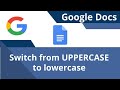 Google Docs Switch Between ALL CAPS And Lowercase