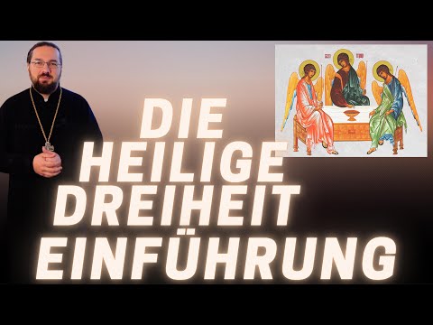 Die Heilige Dreiheit: Einführung