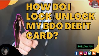 How To Lock or Unlock Bdo Debit Card