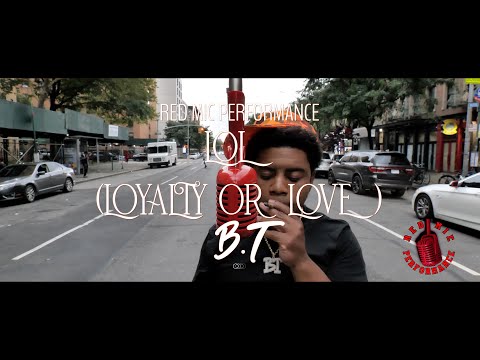RED MIC PERFORMANCES PRESENT B.T - “ LOL ( Loyalty Or Love ) ”...