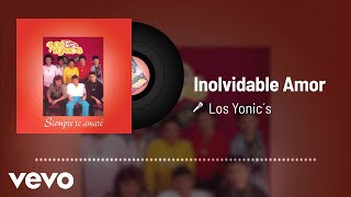 Los Yonic&#39;s - Inolvidable Amor (Audio)