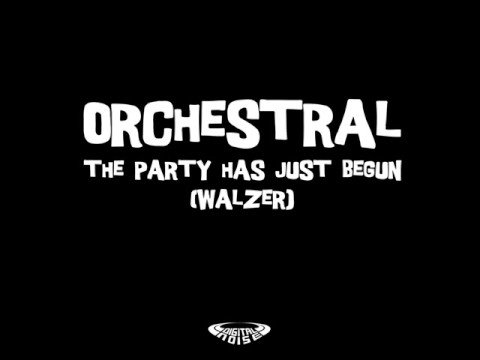 ORCHESTRAL - "The party has just begun"