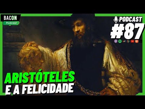 Bacon Podcast 87 - Aristóteles e essa tal Felicidade │ Luciano Oliveira (OliverTalk)