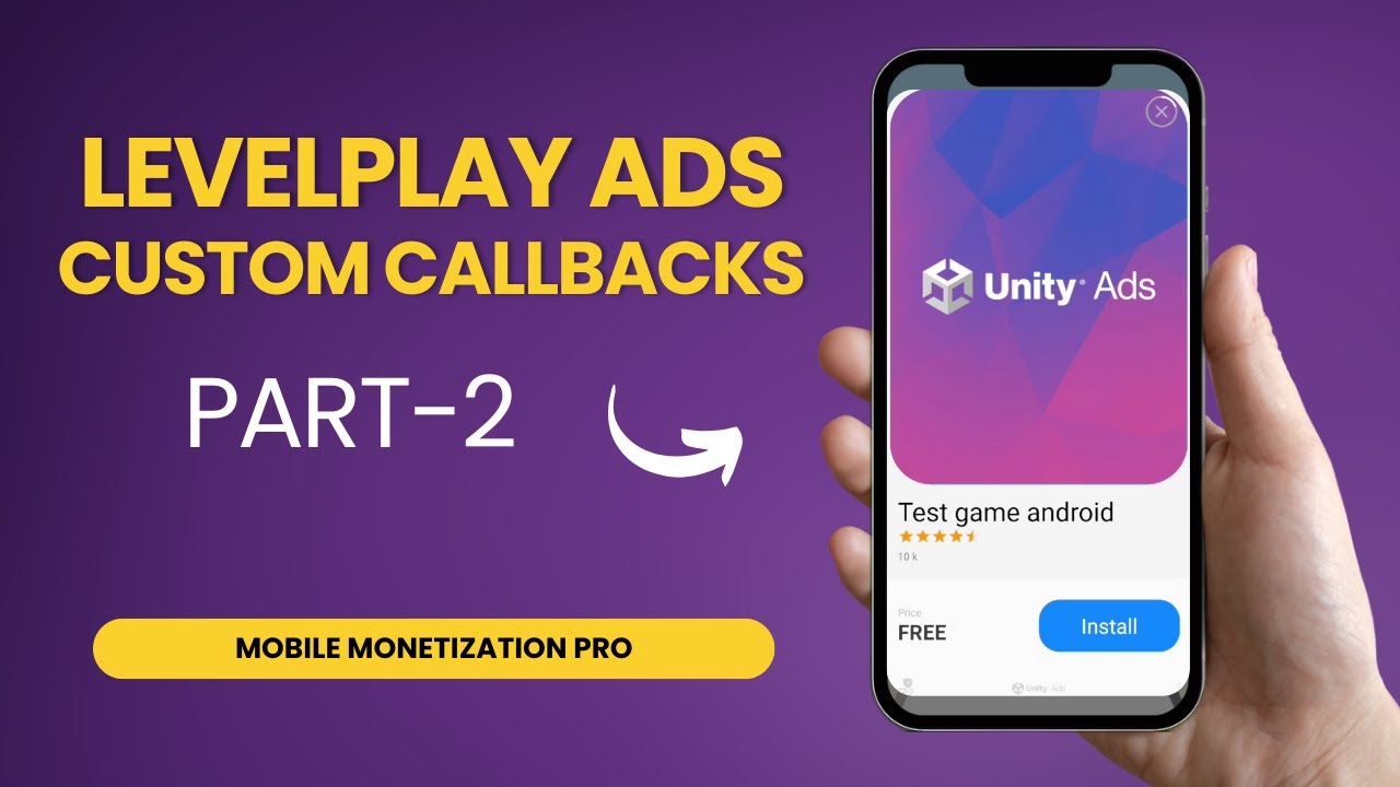 Unity LevelPlay Ads – Custom Callback Setup Tutorial | Mobile Monetization Pro