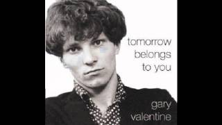 Gary Valentine - Tomorrow Belongs To You