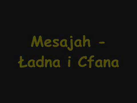 Mesajah - Ładna i Cfana.flv