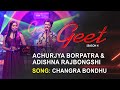 CHANGRA BONDHU - Achurjya Borpatra | Adishna Rajbongshi | Bijoy Sankar | Geet Season 4