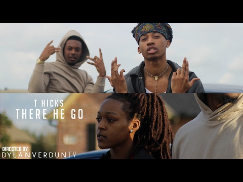 T-Hicks - There He Go (Official Music Video) @dylanverduntv