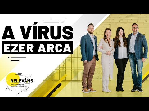A vírus ezer arca |  Releváns - Lényeges kérdések magunkról és másokról