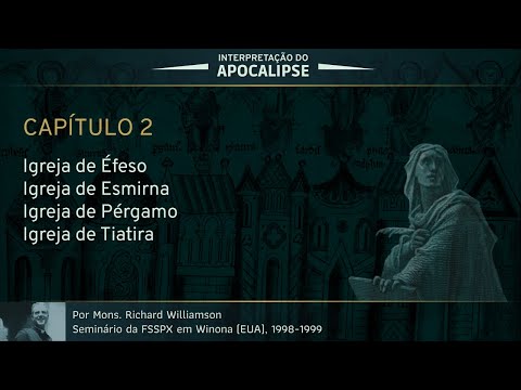 Interpretação do Apocalipse - Capítulo 2 (Por D. Richard Williamson)