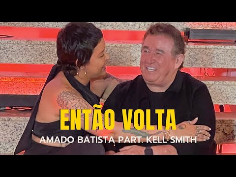 Então Volta - Amado Batista part. Kell Smith (Making of)