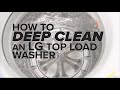 How To Deep Clean An LG Top Load Washer