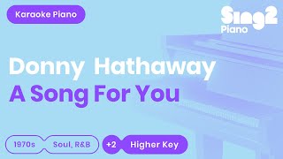 Donny Hathaway - A Song For You (Higher Key) Piano Karaoke