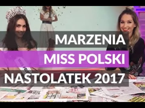TO WIDEO. Marzenia miss Polski nastolatek 2017