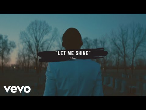 J. Reed - Let Me Shine