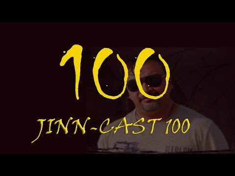 Jinn-Cast Session 100