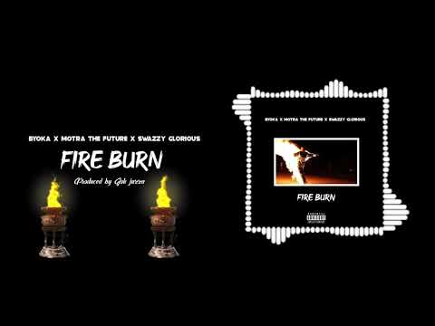 Byoka ft Motra The Future & Swazzy Glorious- FIRE BURN