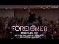 FOREIGNER 'Cold As Ice' with the 21st Century Symphony Orchestra & Chorus