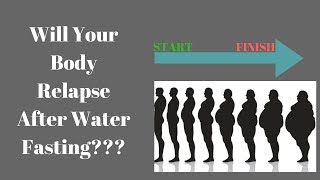 Will You Gain Back The Weight Lost After Water Fasting??? | How To Keep The Weight Off!!!